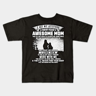 I Get My Attitude From My Freaking Awesome Mom Kids T-Shirt